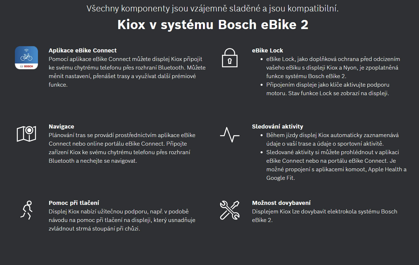 Displej Kiox se stane vaším digitálním tréninkovým parťákem pomocí aplikace pro chytré telefony eBike Connect. Za tímto účelem Kiox zaznamenává vaše cesty a odesílá data prostřednictvím vašeho chytrého telefonu na online portál eBike Connect. Na robustním barevném displeji máte vždy na očích trasu a&nbsp;jízdní údaje – a&nbsp;díky samostatné řídicí jednotce máte eBike vždy pod kontrolou.
